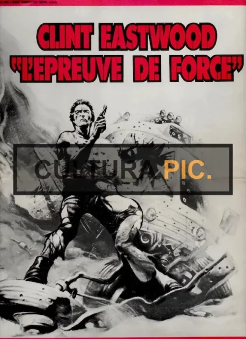 Poster of Clint Eastwood in "L'EPREUVE DE FORCE" - 1977